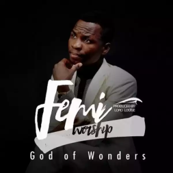 Femi Worship - God Of Wonders